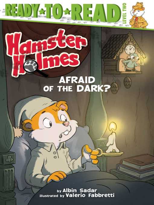 Title details for Hamster Holmes, Afraid of the Dark? by Albin Sadar - Wait list